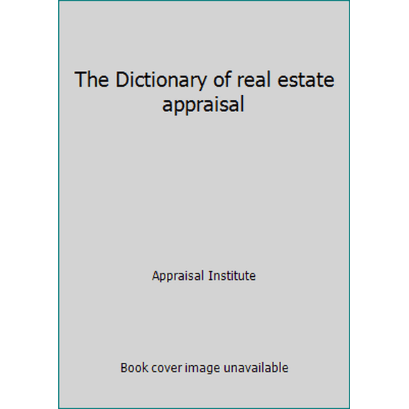 Pre-Owned The Dictionary of real estate appraisal (Hardcover) 0911780939 9780911780932