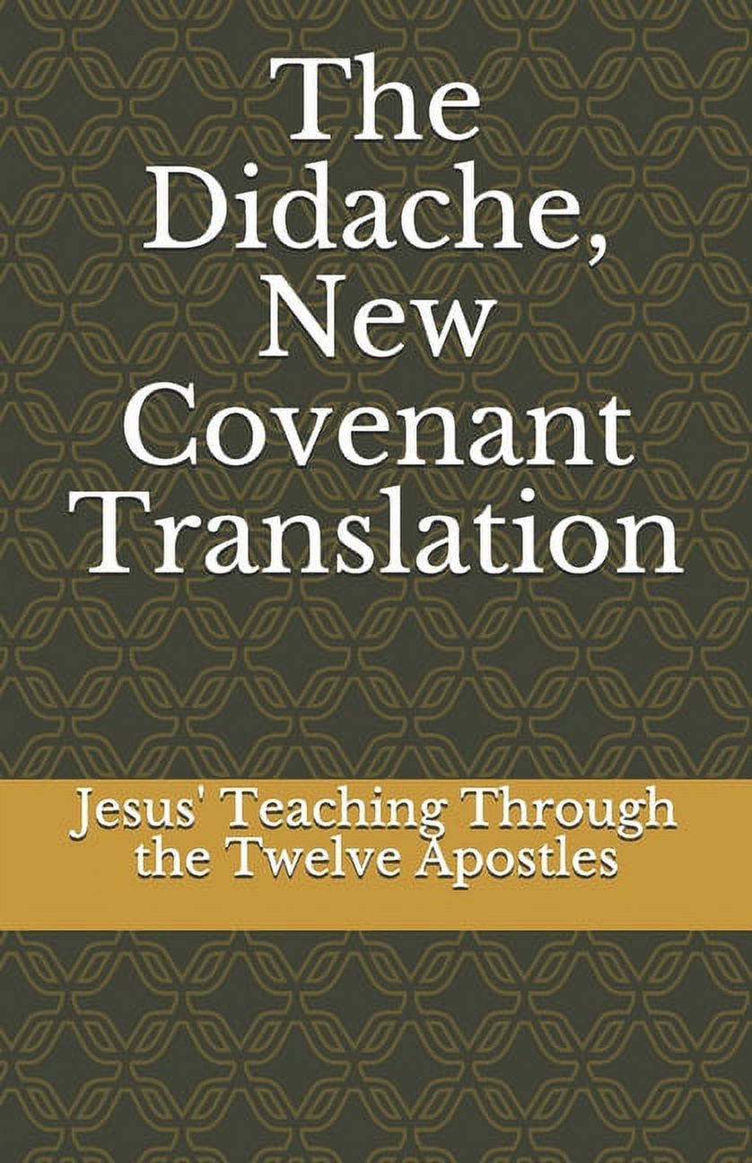 The Didache, New Covenant Translation: Jesus' Teaching Through the ...
