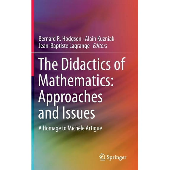 The Didactics of Mathematics: Approaches and Issues: A Homage to Michèle Artigue, (Hardcover)