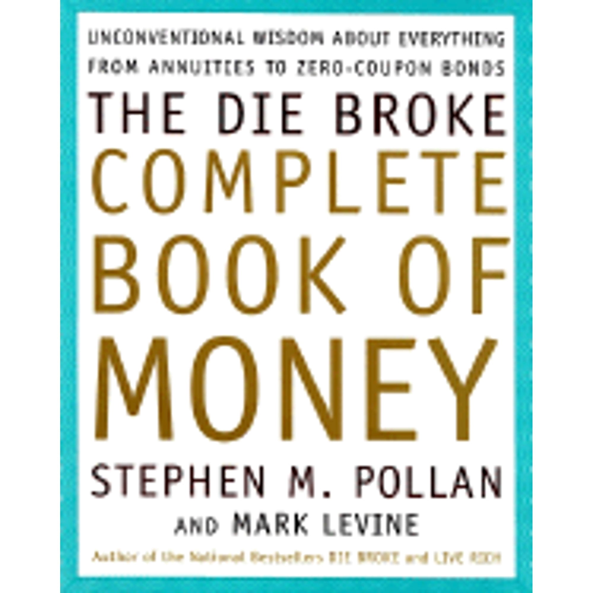 Pre-Owned The Die Broke Complete Book of Money, by Stephen Pollan and Mark Levine, (Hardcover), Textbooks, English deal from Walmart