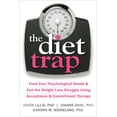 thumbnail image 1 of The Diet Trap: Feed Your Psychological Needs & End the Weight Loss Struggle Using Acceptance & Commitment Therapy, (Paperback), 1 of 1