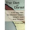 thumbnail image 1 of The Diet of Daniel: a 10 day diet to blessed health, weight loss, and fitness, 1 of 1