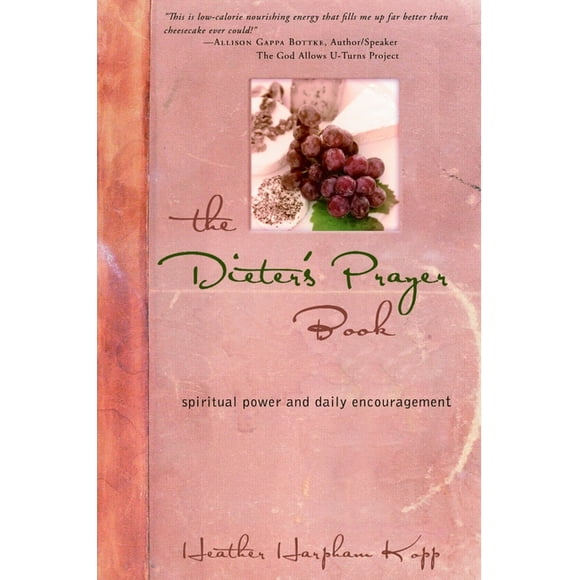 The Dieter's Prayer Book : Spiritual Power and Daily Encouragement (Paperback)