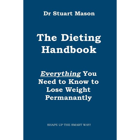 The Dieting Handbook : Everything You Need to Know to Lose Weight Permanently (Paperback)