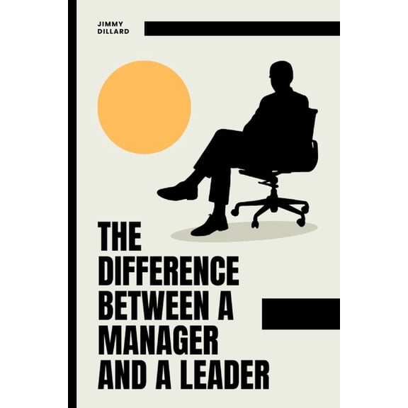The Difference Between a Manager and a Leader, (Paperback)