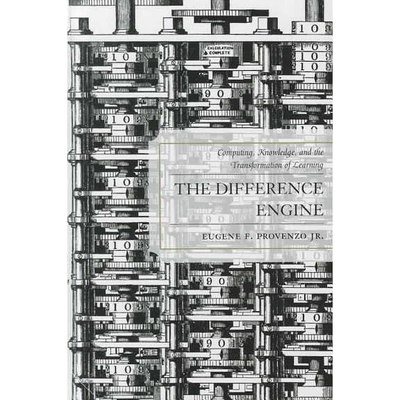 The Difference Engine : Computing, Knowledge, and the Transformation of Learning (Hardcover)