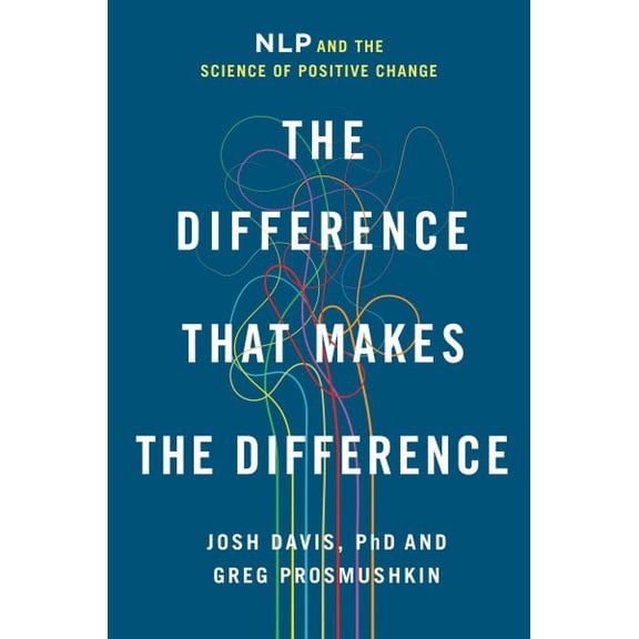Pre-Owned The Difference That Makes the Difference: NLP and the Science of Positive Change