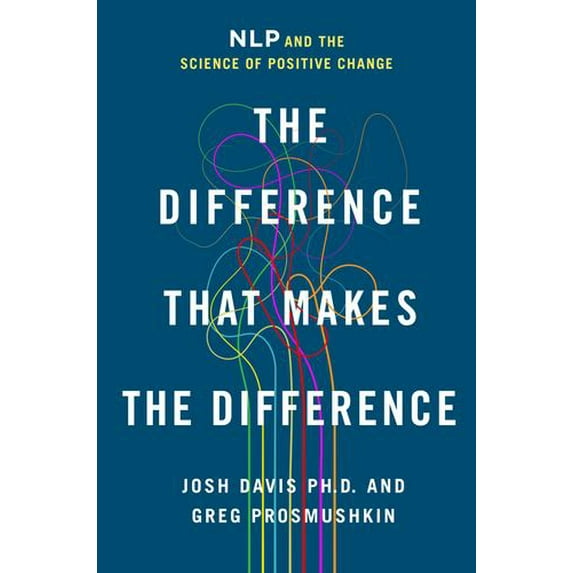 The Difference That Makes the Difference: NLP and the Science of Positive Change