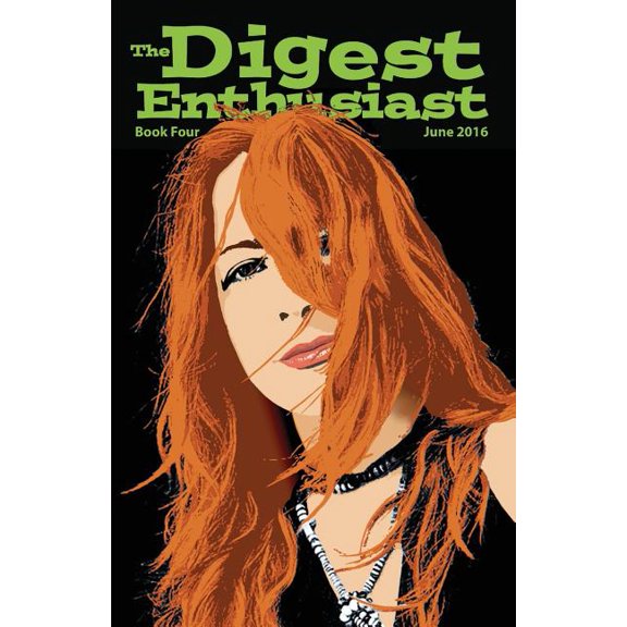 The Digest Enthusiast 4: Explore the world of digests magazines. Paperback 1533324913 9781533324917 Richard Krauss, Tom Brinkmann, Steve Carper, Peter Enfantino, Ron Fortier, John Kuharik, Gary Lov