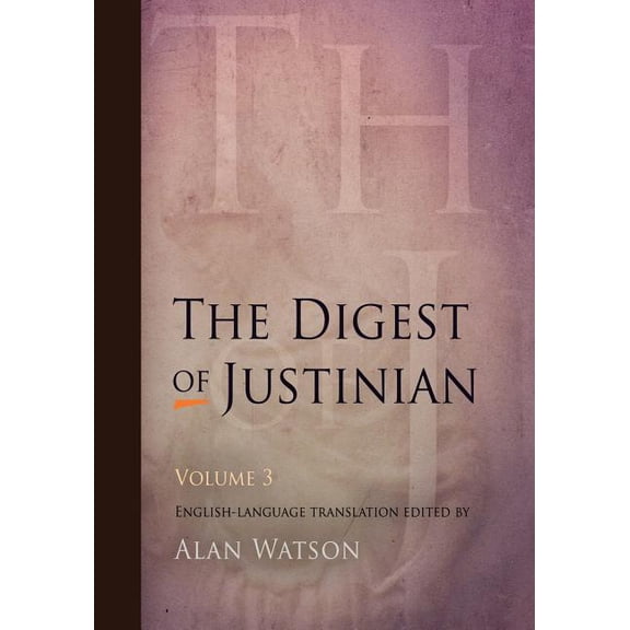 The Digest of Justinian, Volume 3, (Paperback)