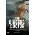 thumbnail image 1 of The Diggers' Doctor: The fortunate life of Col. Donald Beard, AM, RFD, ED (Retd), (Paperback), 1 of 1