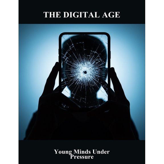 The Digital Age: Young Minds Under Pressure, (Paperback)