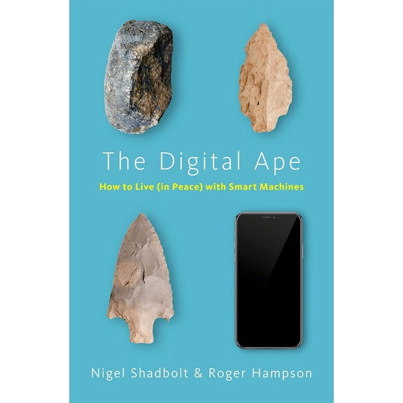 The Digital Ape: How to Live (in Peace) with Smart Machines, (Paperback)