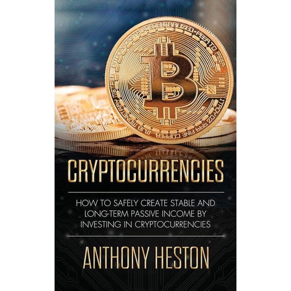 The Digital Currency Era: Cryptocurrencies: How to Safely Create Stable and Long-term Passive Income by Investing in Cryptocurrencies (Paperback)