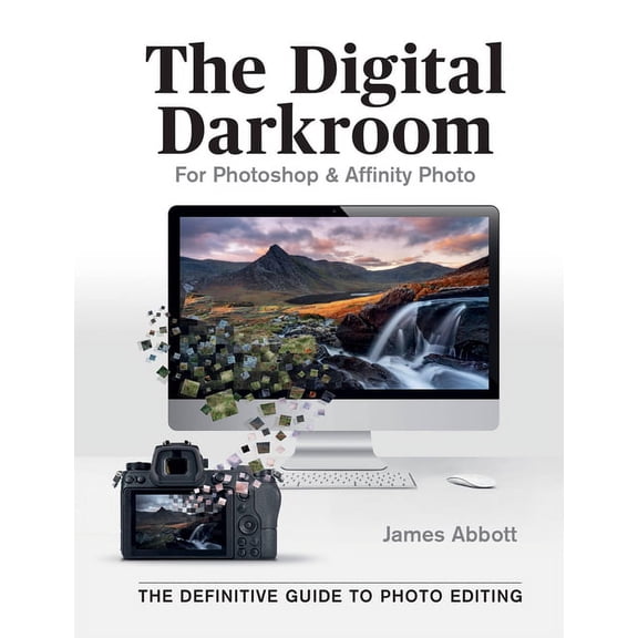 The Digital Darkroom : The Definitive Guide to Photo Editing (Paperback)