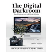 The Digital Darkroom The Definitive Guide to Photo Editing Paperback