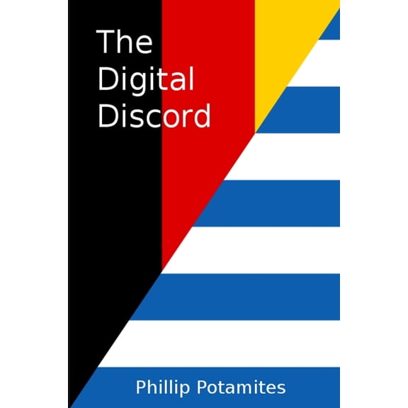The Digital Discord Paperback 1537153110 9781537153117 Phillip Potamites
