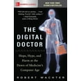 thumbnail image 1 of The Digital Doctor: Hope, Hype, and Harm at the Dawn of Medicine's Computer Age, (Paperback), 1 of 1