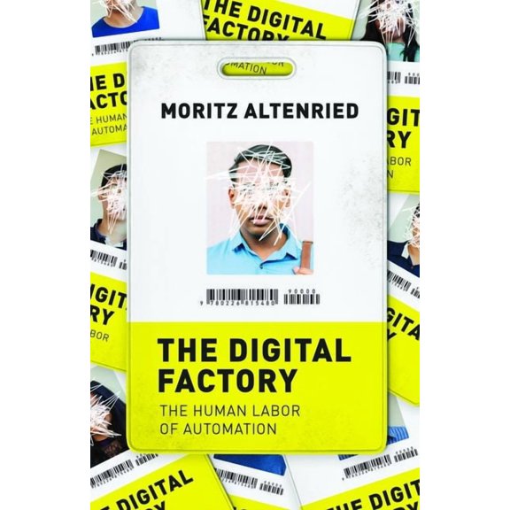 The Digital Factory : The Human Labor of Automation (Edition 1) (Hardcover)