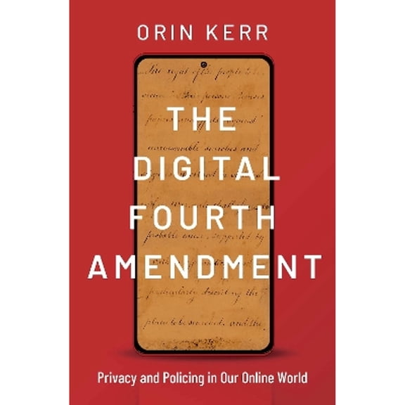 Pre-Owned The Digital Fourth Amendment: Privacy and Policing in Our Online World, 9780190627072, 0190627077, Hardcover,