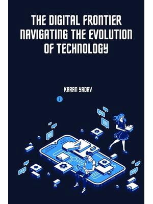 The Digital Frontier Navigating the Evolution of Technology - Walmart.com