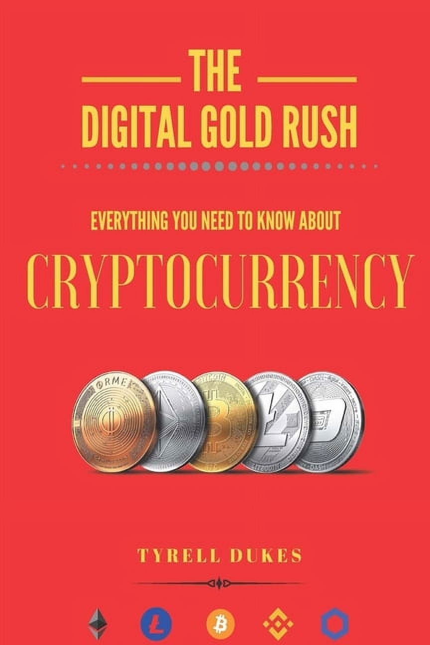 The Digital Gold Rush : Everything You Need To Know About Cryptocurrency  (Paperback) - Walmart.com