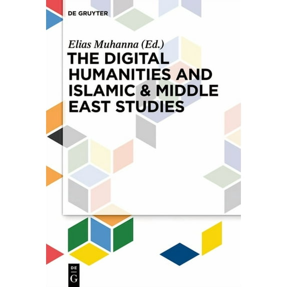 The Digital Humanities and Islamic & Middle East Studies, (Hardcover)