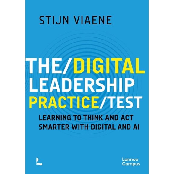 The Digital Leadership Practice Test: Learning to Think and ACT Smarter with Digital and AI, (Paperback)