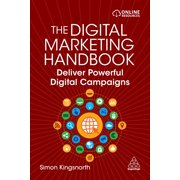 The Digital Marketing Handbook Deliver Powerful Digital Campaigns Paperback