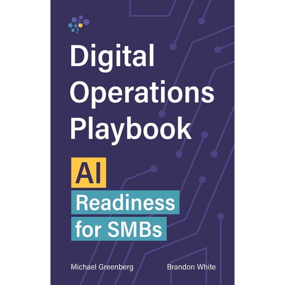 The Digital Operations Playbook: AI Readiness for SMBs, (Paperback)