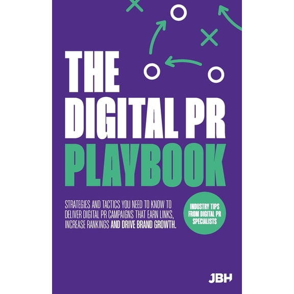 The Digital PR Playbook: The strategies and tactics you need to deliver digital PR campaigns that earn links, increase r, (Paperback)