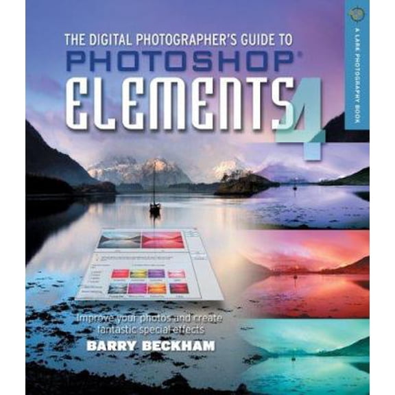 Pre-Owned The Digital Photographer's Guide to Photoshop Elements 4: Improve Your Photographs and Create Fantastic Special Effects (Lark Photography Book) (Paperback) 1579909671 9781579909673