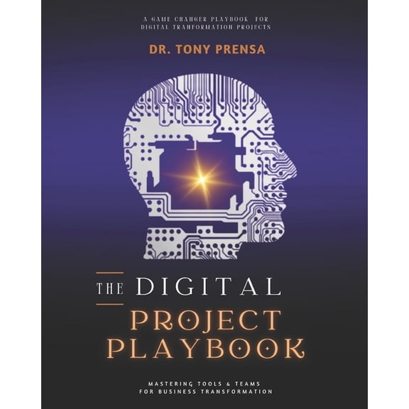 The Digital Project Playbook: Mastering Tools & Teams for Business Transformation, (Paperback)