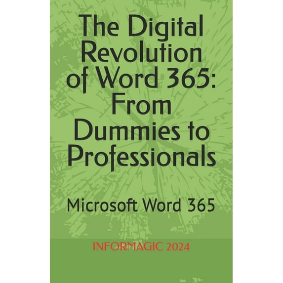 The Digital Revolution of Word 365: From Beginners to Professionals: Microsoft Word 365, (Paperback)