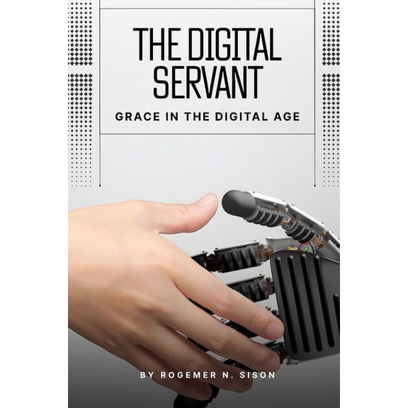 The Digital Servant: Grace in the Digital Age, (Paperback)