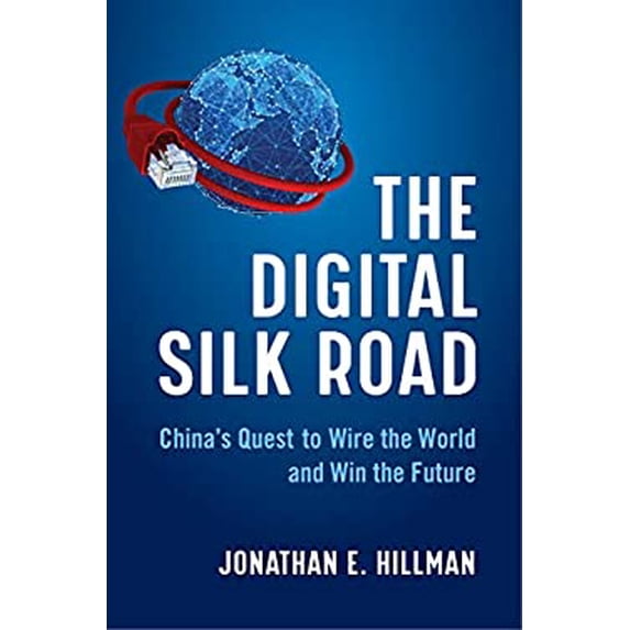 Pre-Owned The Digital Silk Road: China's Quest to Wire the World and Win the Future (Hardcover) 0063046288 9780063046283