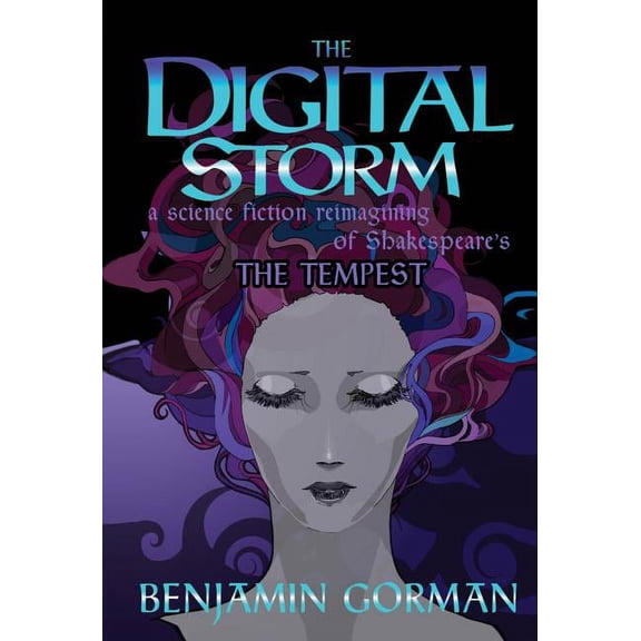 The Digital Storm: A Science Fiction Reimagining Of William Shakespeare's The Tempest, (Hardcover)