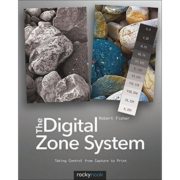 Pre-Owned The Digital Zone System: Taking Control from Capture to Print (Paperback) 1937538133 9781937538132