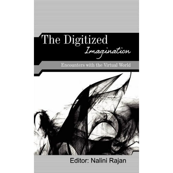 The Digitized Imagination: Encounters with the Virtual World, (Hardcover)