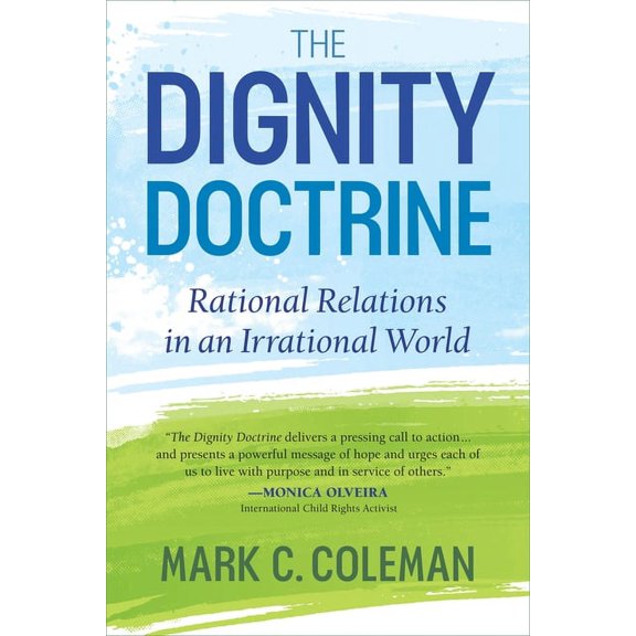 The Dignity Doctrine : Rational Relations in an Irrational World (Paperback)