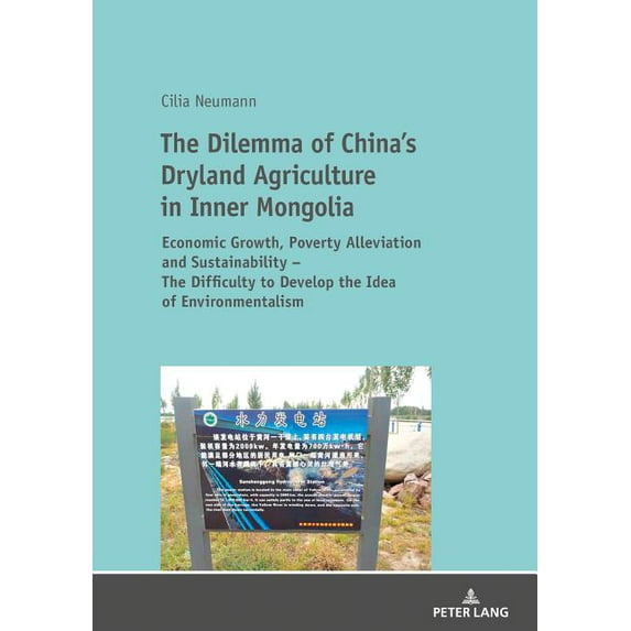 The Dilemma of China's Dryland Agriculture in Inner Mongolia: Economic Growth, Poverty Alleviation and Sustainability - , (Paperback)