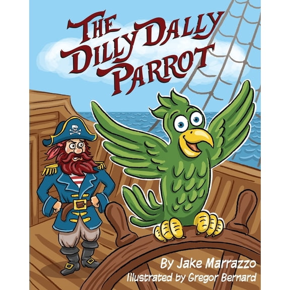 The Dilly Dally Parrot, (Paperback)