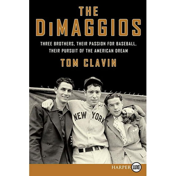The Dimaggios: Three Brothers, Their Passion for Baseball, Their Pursuit of the American Dream, (Paperback)