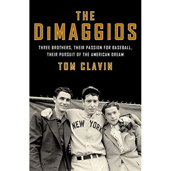 Pre-Owned The Dimaggios: Three Brothers, Their Passion for Baseball, Their Pursuit of the American Dream (Paperback) 0062183788 9780062183781