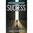 thumbnail image 1 of The Dimensions of Success: Creating Success One Dimension at a Time, (Paperback), 1 of 1