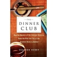 thumbnail image 1 of The Dinner Club : How the Masters of the Internet Universe Rode the Rise and Fall of the Greatest Boom in History (Paperback), 1 of 1