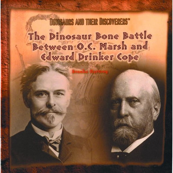 Pre-Owned The Dinosaur Bone Battle Between O.C. Marsh and Edward Drinker Cope (Library Binding) 0823953270 9780823953271