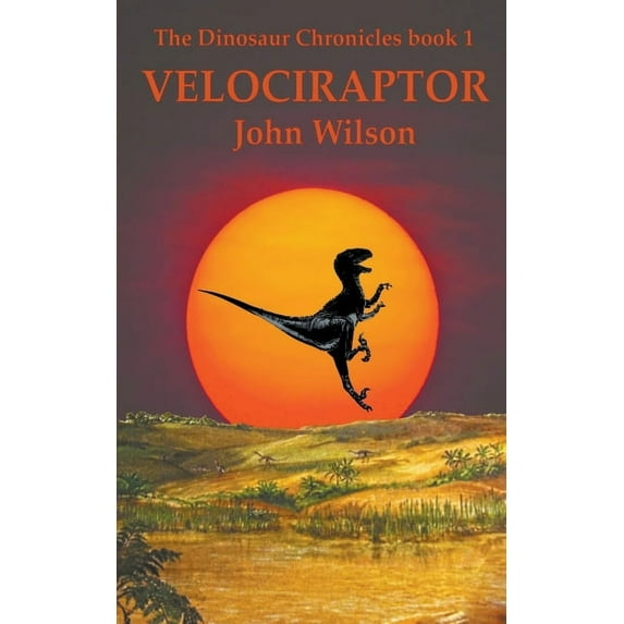 The Dinosaur Chronicles Velociraptor, Book 1, (Paperback)
