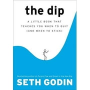 SETH GODIN The Dip : A Little Book That Teaches You When to Quit (and When to Stick) (Hardcover)