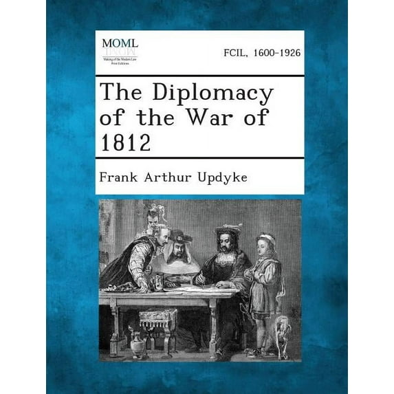 The Diplomacy of the War of 1812 (Paperback)